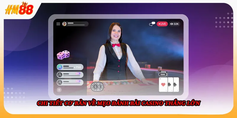 Chi tiết cơ bản về mẹo đánh bài casino thắng lớn